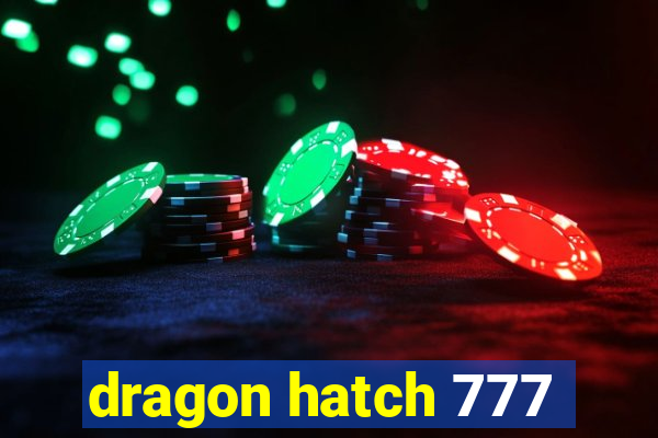 dragon hatch 777